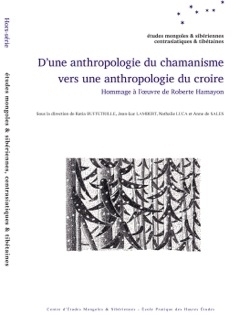 D'une anthropologie du chamanisme vers une anthropologie du croire - hommage à l'oeuvre de Roberte Hamayon