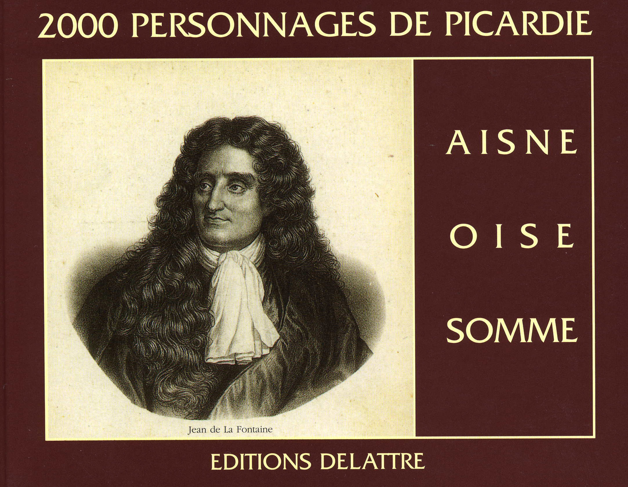 2000 personnages de Picardie - Aisne, Oise, Somme