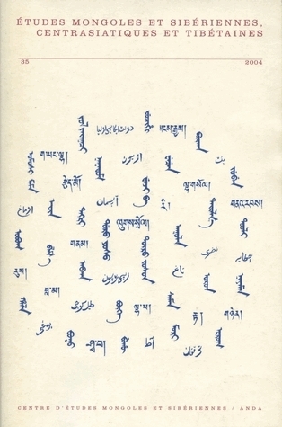 ETUDES MONGOLES ET SIBERIENNES, CENTRASIATIQUES ET TIBETAINES, N 35, 2004