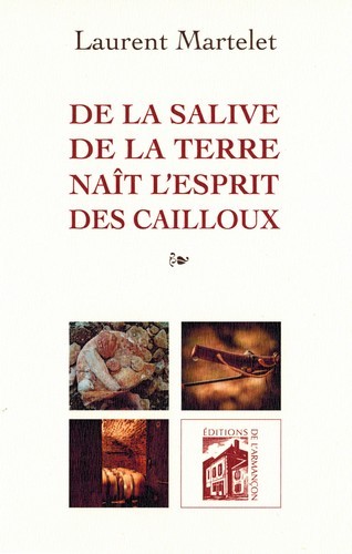 De la salive de la terre nait l'esprit des cailloux