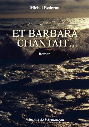 Et barbara chantait...