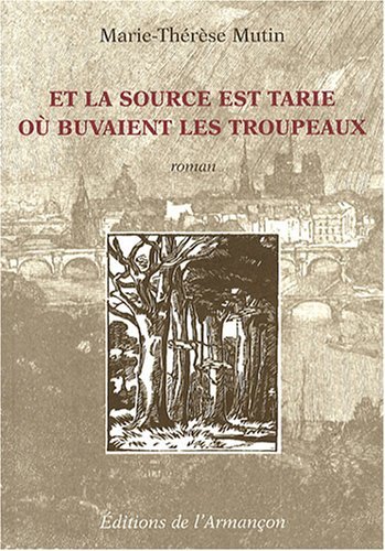 Et la source est tarie ou buvaient les troupeaux