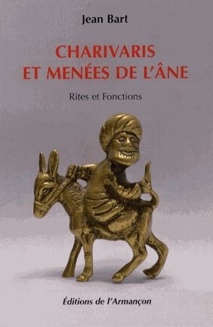 Charivaris et menees de l'ane - rites et fonctions