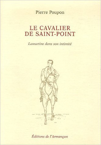 Le cavalier de saint-point - lamaartine dans son intimite
