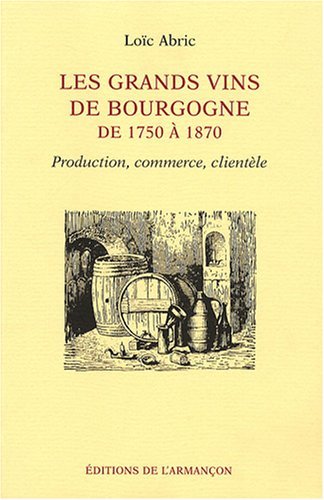 Les grands vins de bourgogne de 1750 a 1870