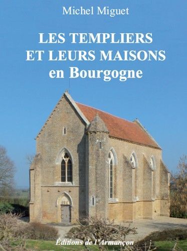 Les templiers et leurs maisons en bourgogne