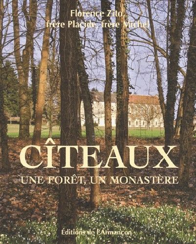 Citeaux - une foret, un monastere