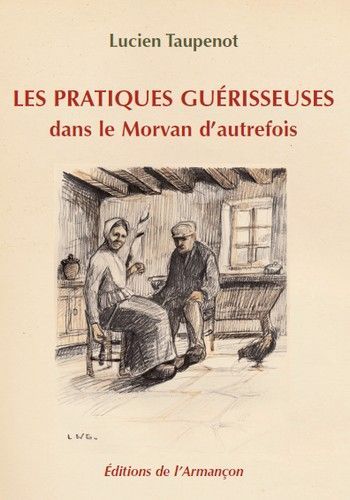 Les pratiques guerisseuses dans le morvan d'autrefois