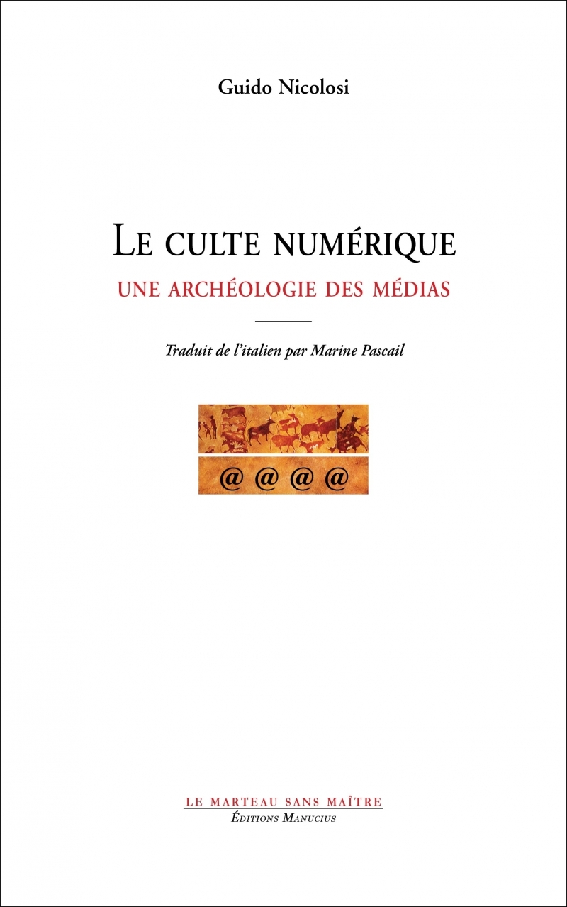 Le culte numérique - Une archéologie des médias