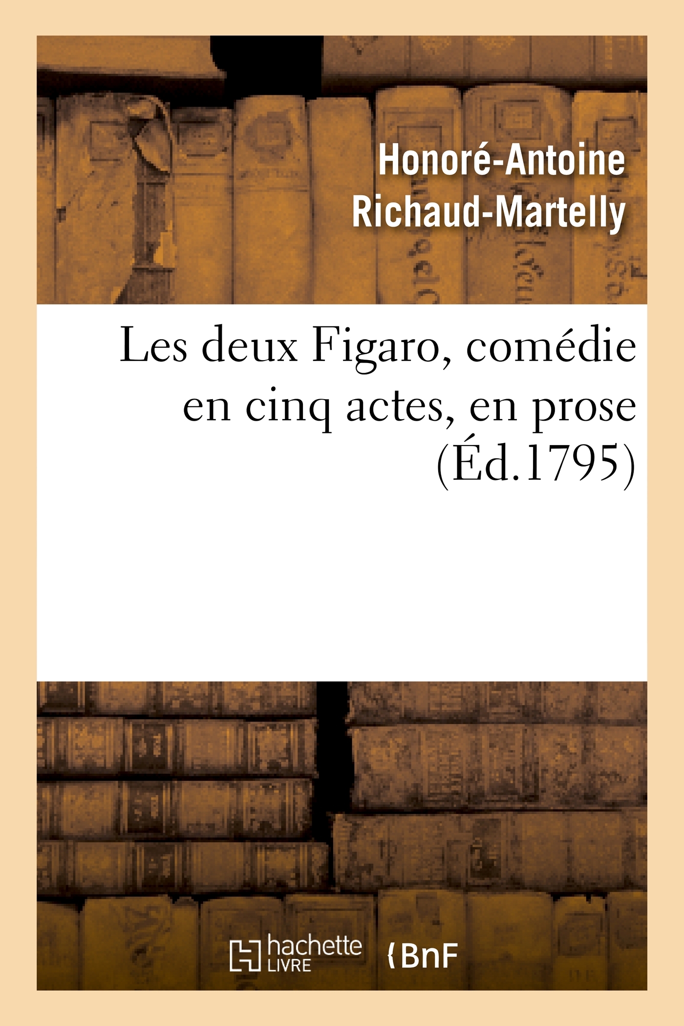 Les deux Figaro, comédie en cinq actes, en prose