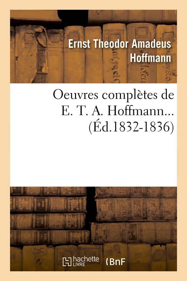 Oeuvres complètes de E. T. A. Hoffmann (Éd.1832-1836)