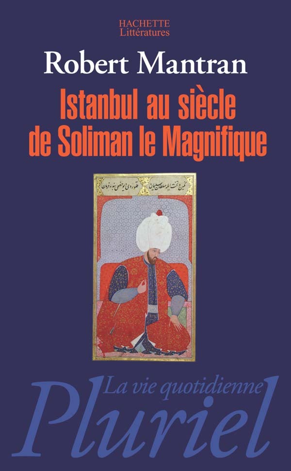ISTANBUL AU SIECLE DE SOLIMAN LE MAGNIFIQUE.