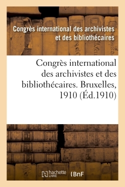 Congrès international des archivistes et des bibliothécaires. Bruxelles, 1910