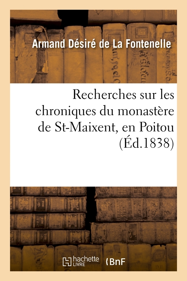 Recherches sur les chroniques du monastère de St-Maixent, en Poitou (Éd.1838)