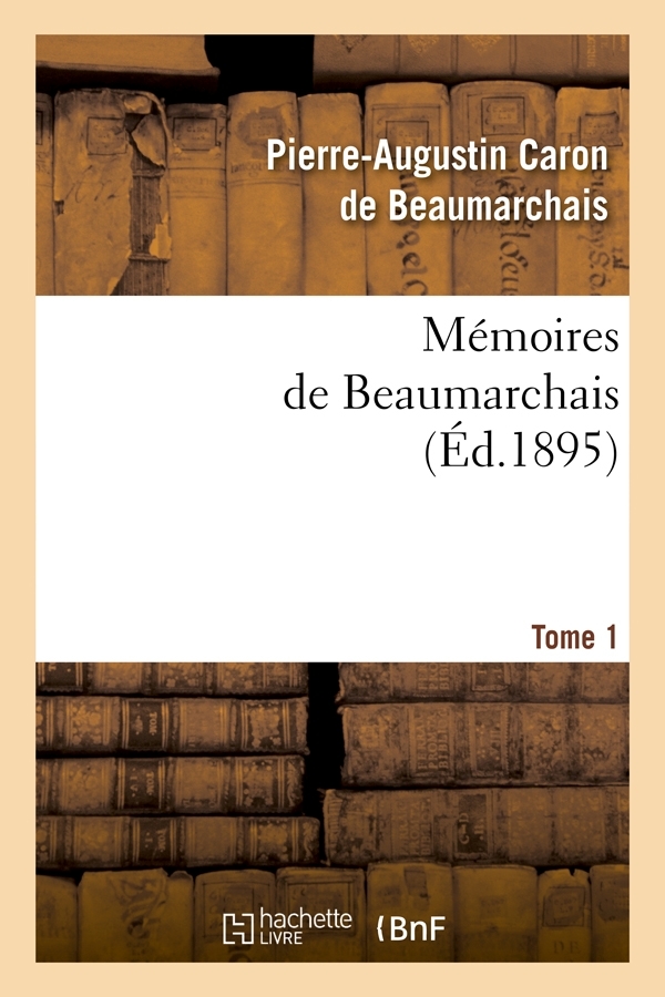 Mémoires de Beaumarchais. Tome 1 (Éd.1895)