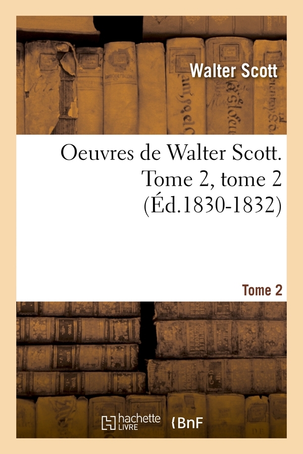 Oeuvres de Walter Scott. Tome 2, tome 2 (Éd.1830-1832)