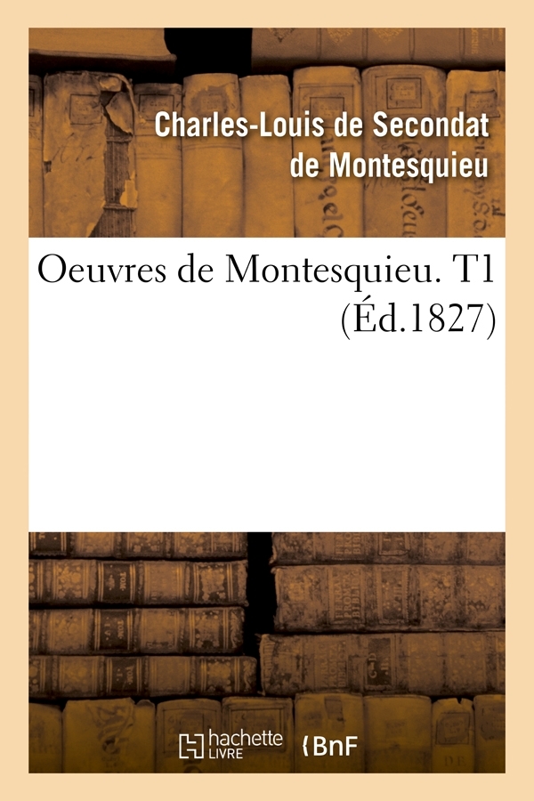 Oeuvres de Montesquieu. T1 (Éd.1827)