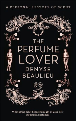 The Perfume Lover: A Personal Story of Scent