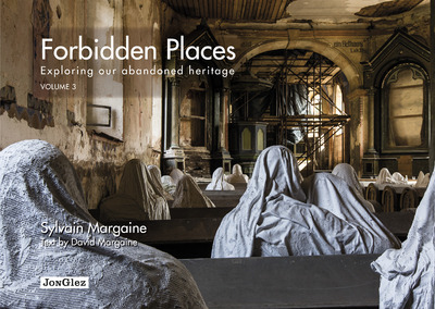 Forbidden places Exploring our abandoned heritage - tome 3
