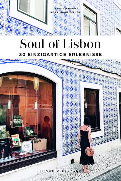 Soul of Lisbon - 30 einzigartige Erlebnisse