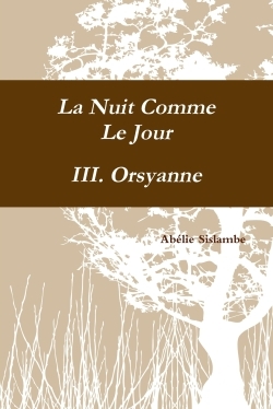 La Nuit Comme Le Jour - III. Orsyanne