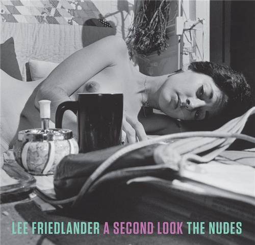 Lee Friedlander A Second Look The Nudes /anglais
