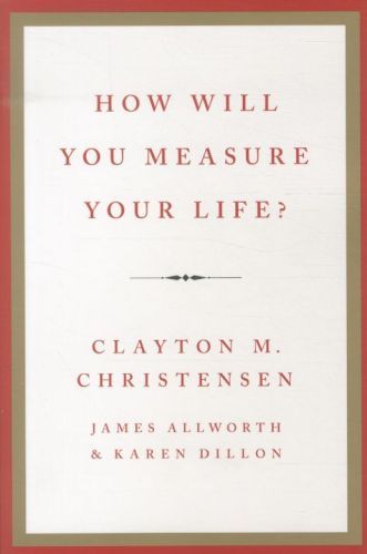 How Will You Measure Your Life?