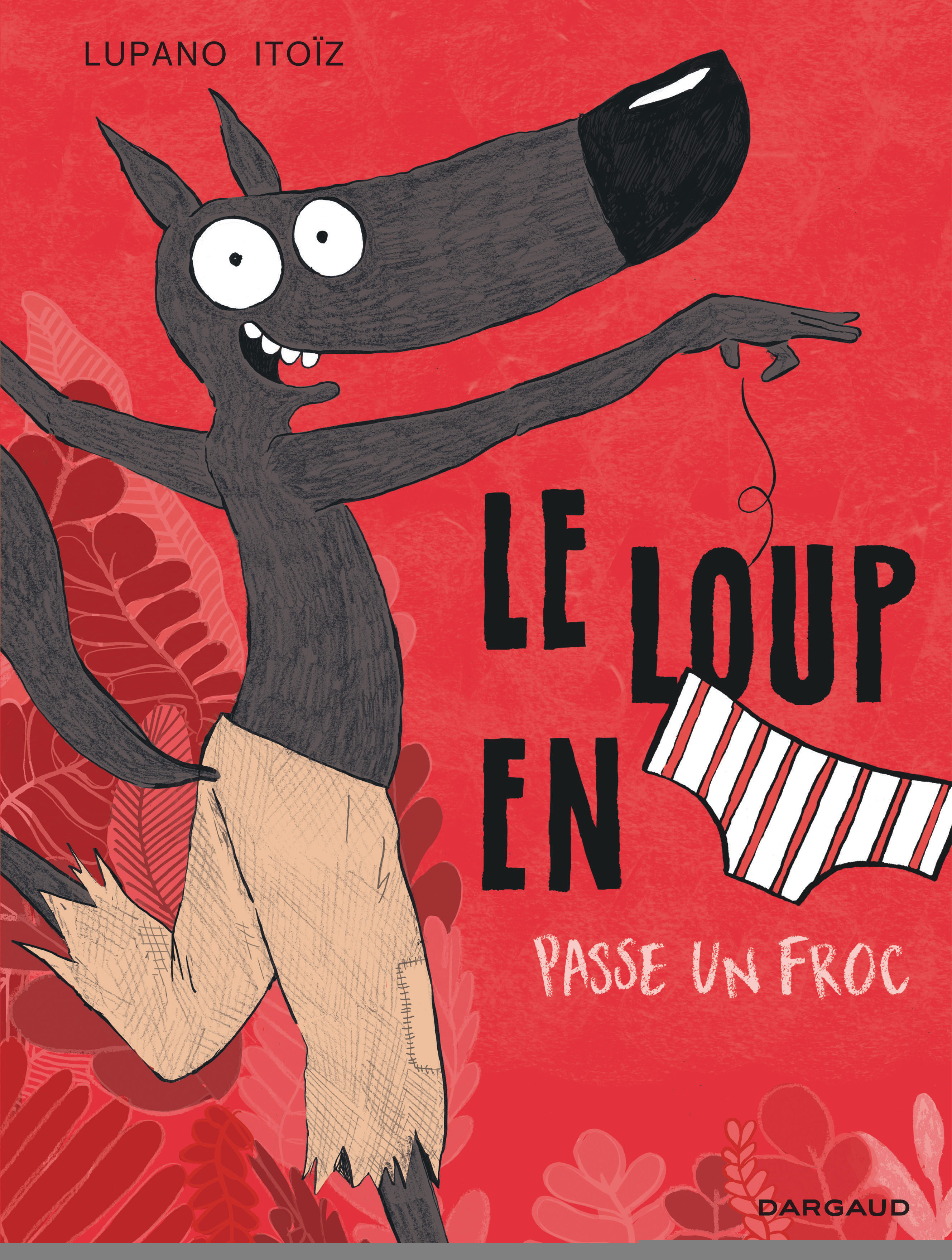 Le Loup en slip - Tome 5 - Le Loup en slip passe un froc