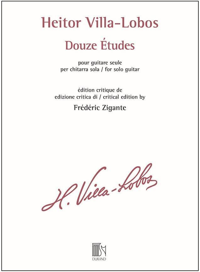 HEITOR VILLA-LOBOS : DOUZE ETUDES - EDITION CRITIQUE DE FREDERIC ZIGANTE