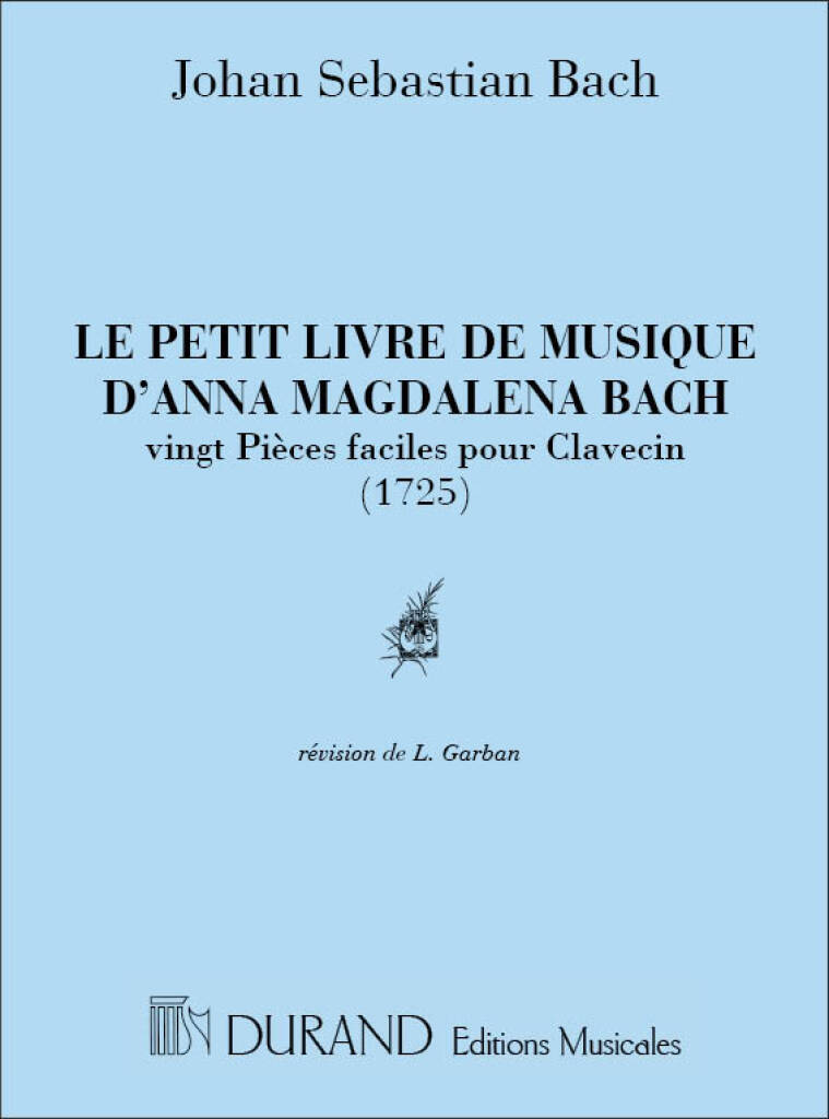 JOHANN SEBASTIAN BACH LE PETIT LIVRE DE MUSIQUE D'ANNA MAGDALENA BACH (20 PIECES FACILES POUR CLAVEC