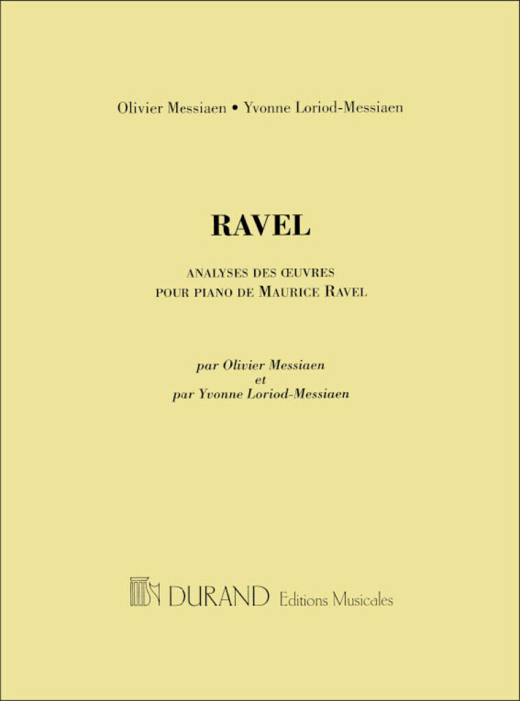 OLIVIER MESSIAEN : ANALYSE DES OEUVRES POUR PIANO DE MAURICE RAVEL