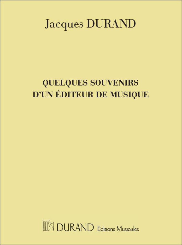 JACQUES DURAND : SOUVENIRS D'UN EDITEUR DE MUSIQUE