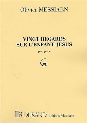 OLIVIER MESSIAEN : VINGT REGARDS SUR L'ENFANT-JESUS - POUR PIANO