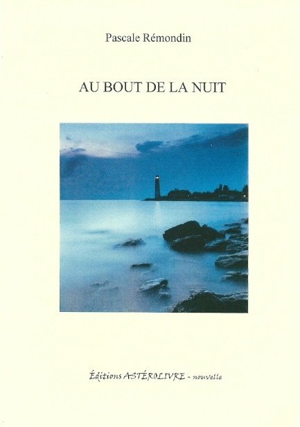 AU BOUT DE LA NUIT, nouvelle de Pascale Rémondin