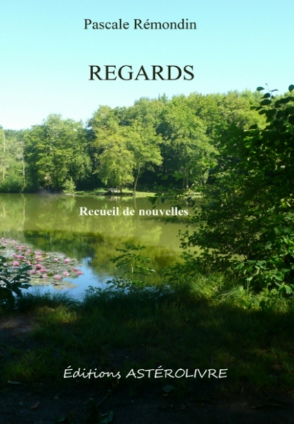 REGARDS, Recueils de nouvelles de Pascale Rémondin