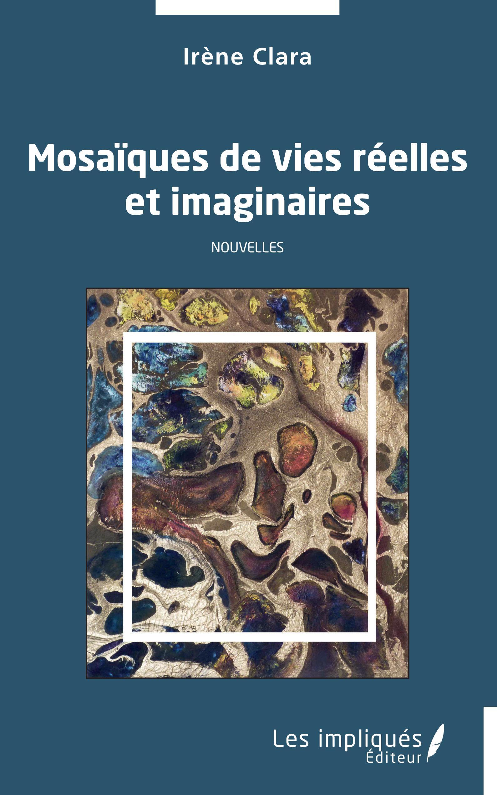 Mosaïques de vies réelles et imaginaires
