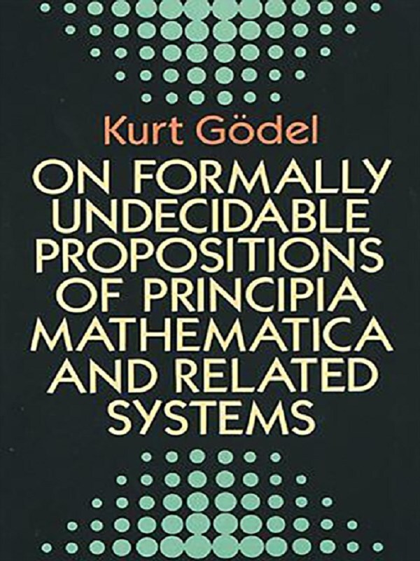 On Formally Undecidable Propositions of "Principia Mathematica" and Related Systems
