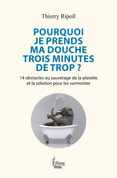 Pourquoi je prends ma douche 3 minutes de trop ? - 14 obstacles au sauvetage de la planète et la sol