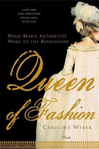 Queen of Fashion What Marie Antoinette Wore to the Revolution /anglais