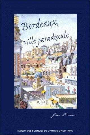 Bordeaux, ville paradoxale - temps et espaces dans la construction imaginaire d'une métropole