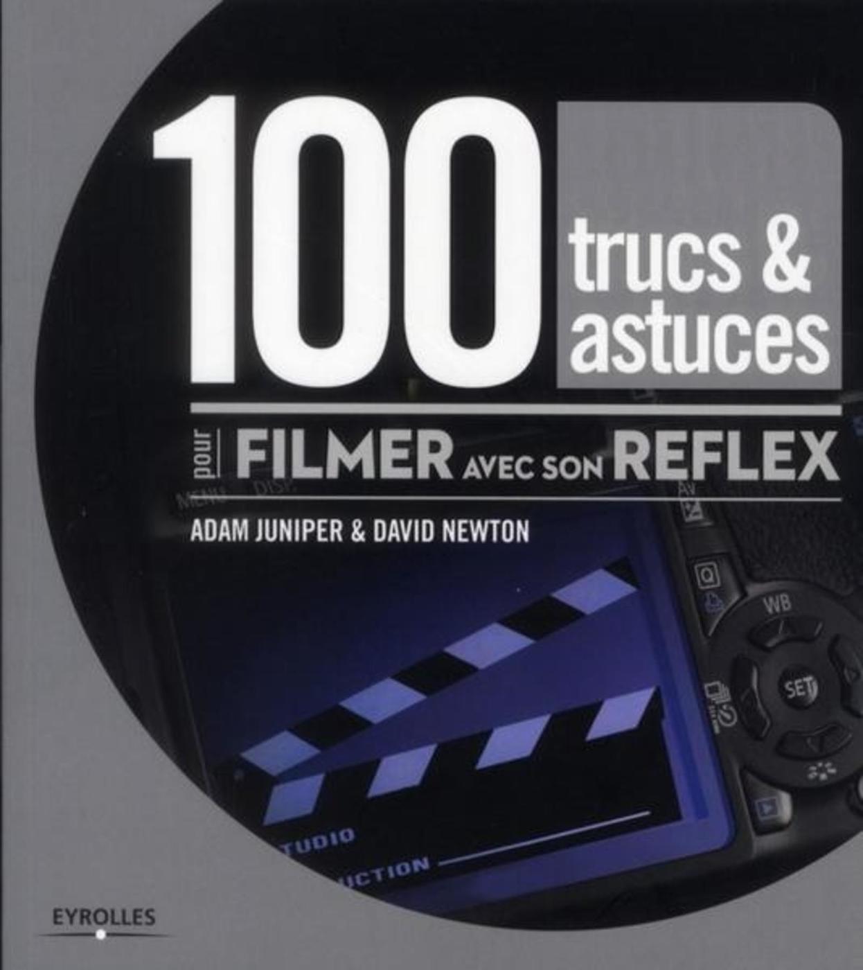100 trucs et astuces pour filmer avec son reflex