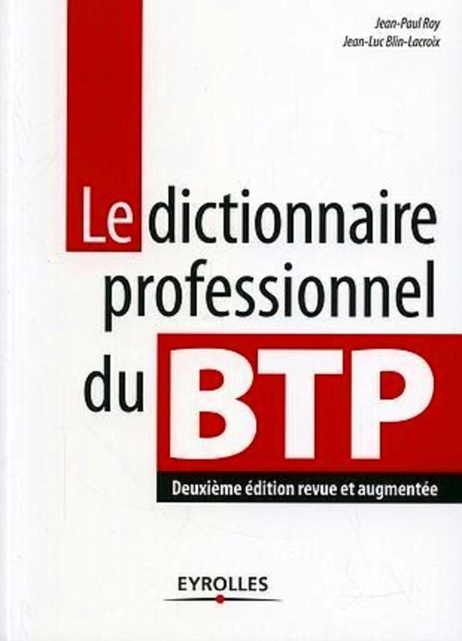 LE DICTIONNAIRE PROFESSIONNEL DU BTP. DEUXIEME EDITION REVUEET AUGMENTEE