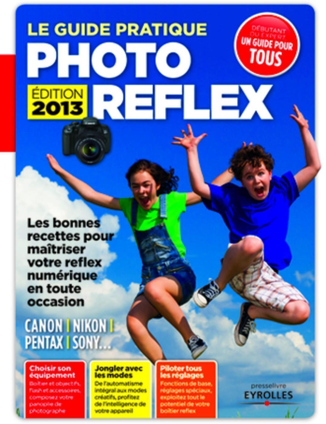 Le guide pratique photo reflex - Edition 2013