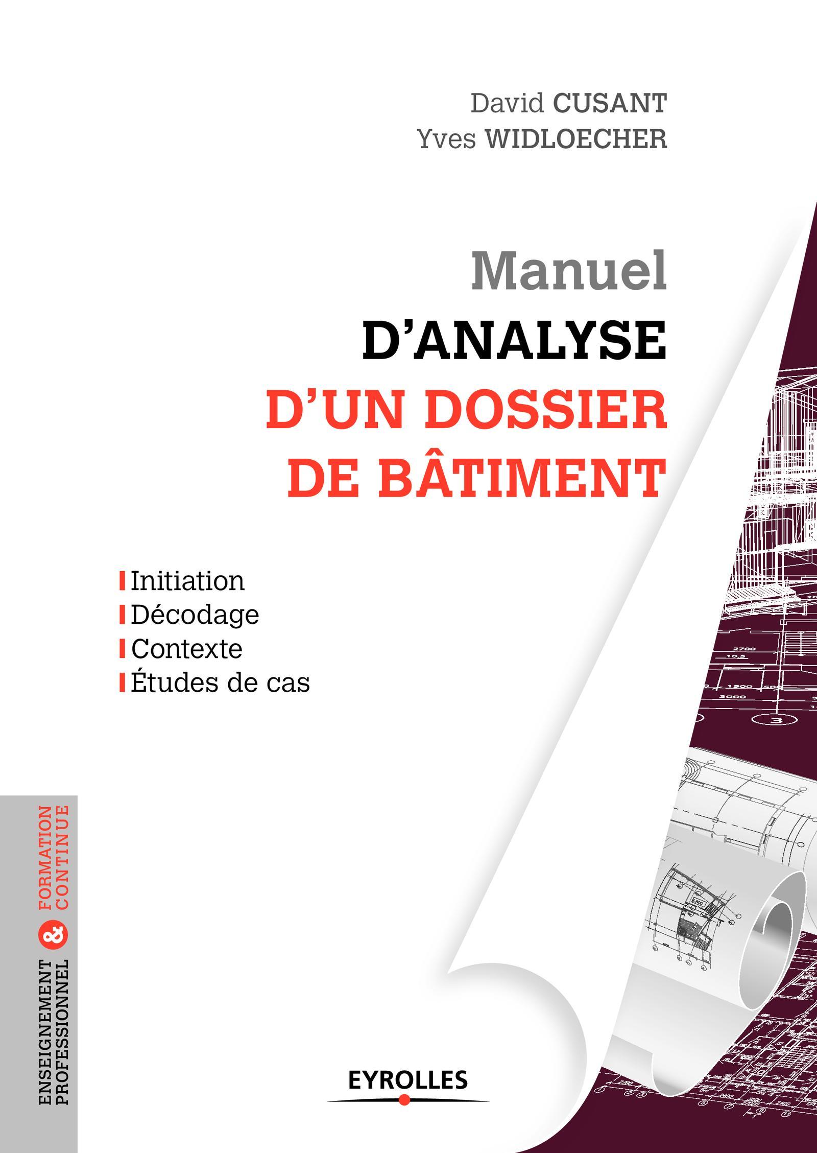 MANUEL D'ANALYSE D'UN DOSSIER DE BATIMENT. INITIATION, DECODAGE, CONTEXTE, ETUDE