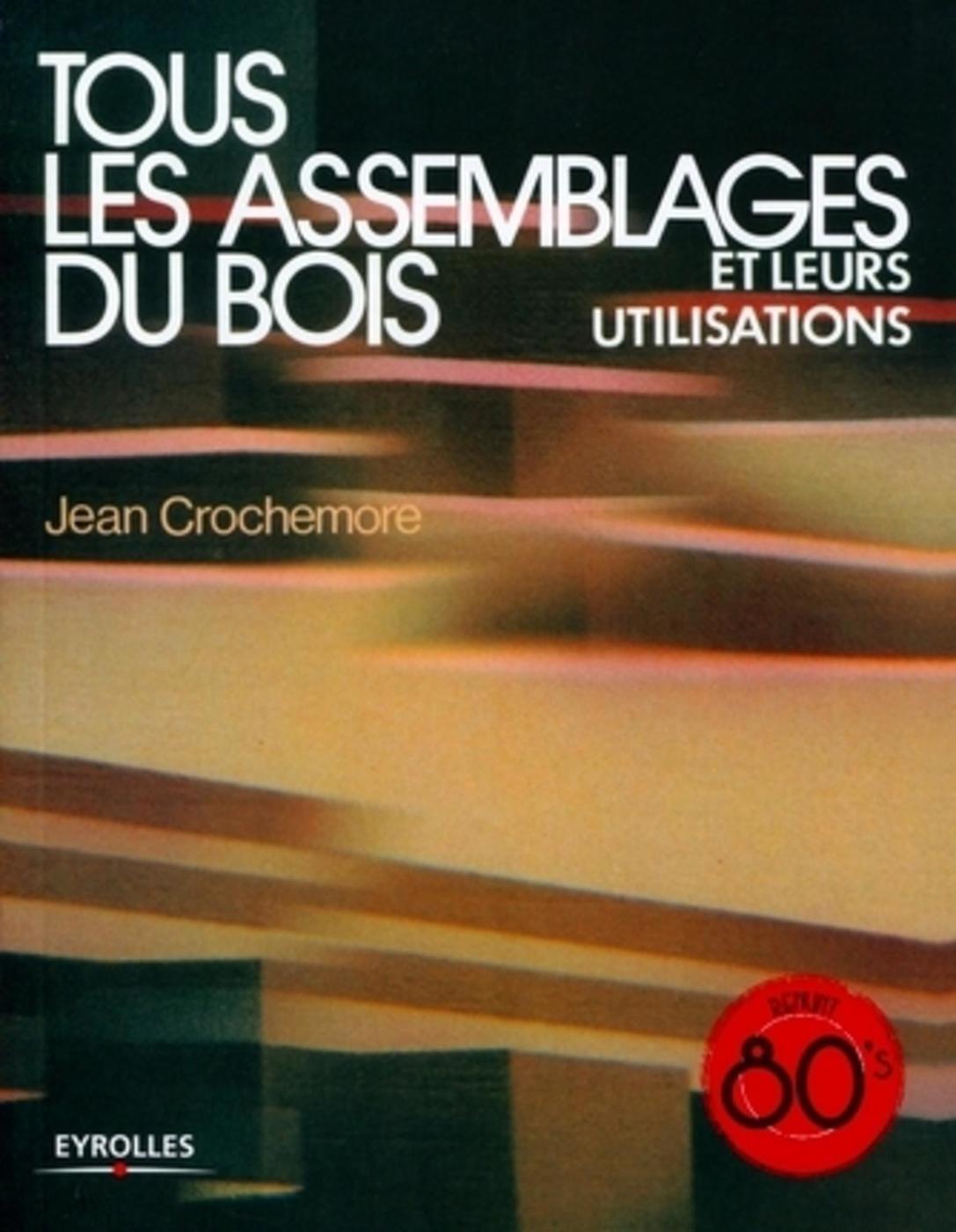 Tous les assemblages du bois et leurs utilisations