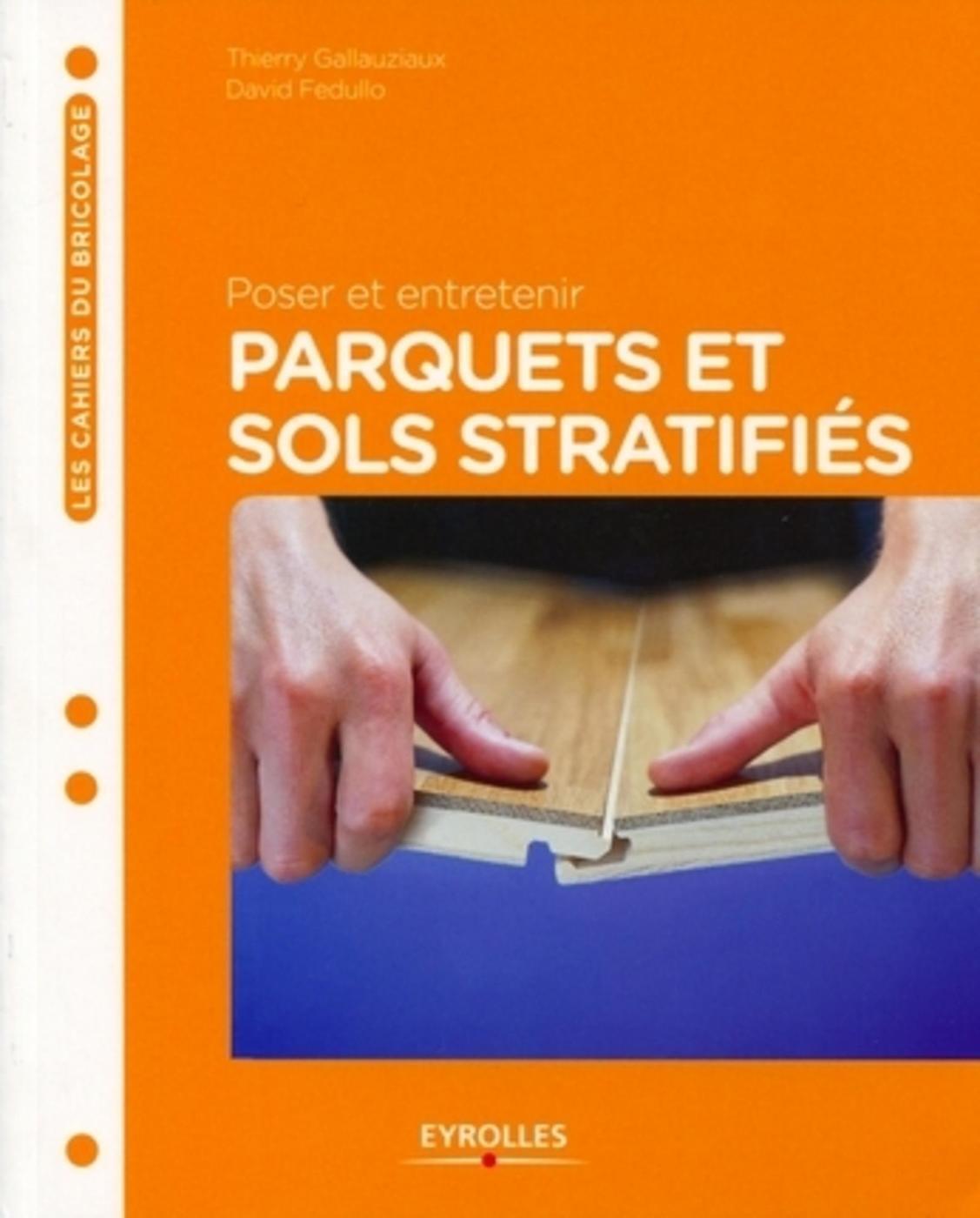 Poser et entretenir parquets et sols stratifiés