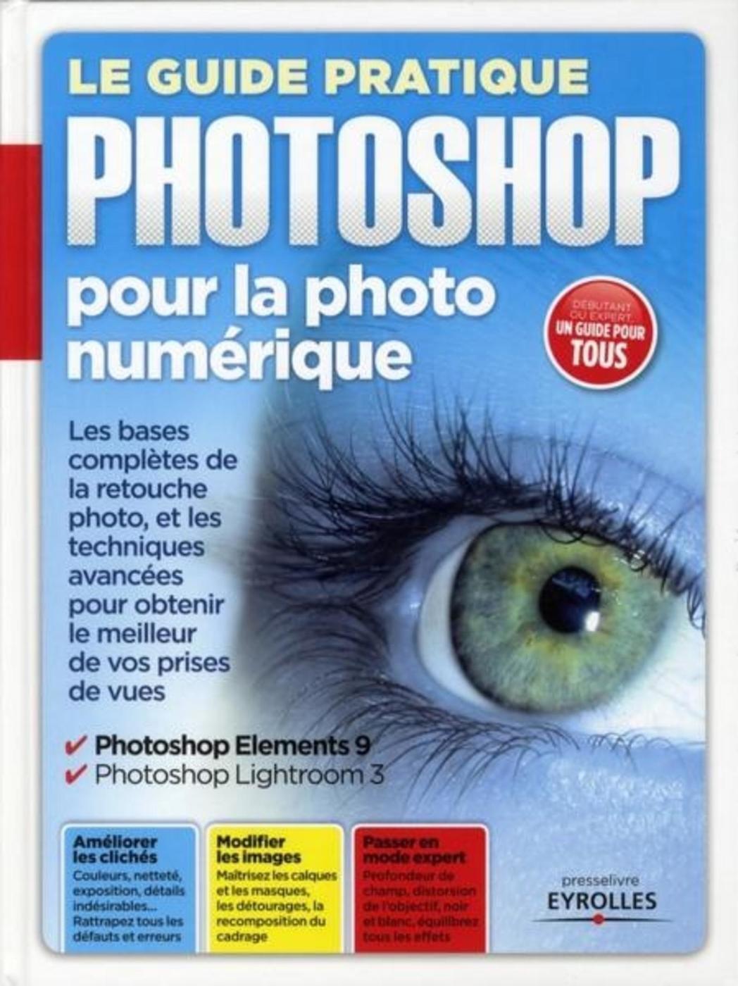 Le guide pratique Photoshop pour la photo numérique