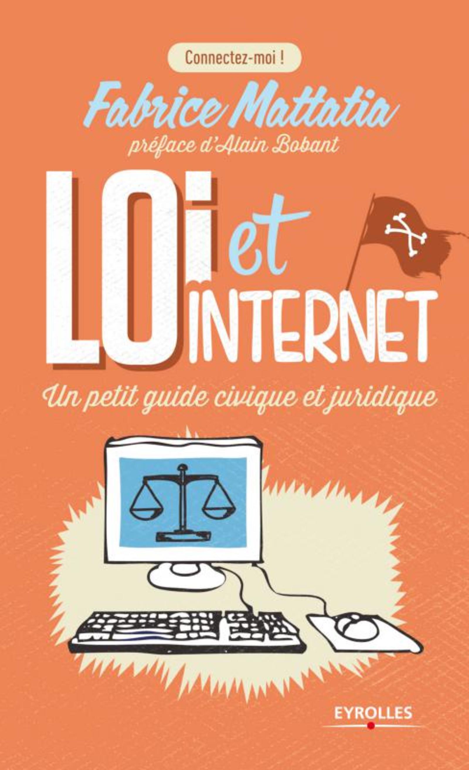 LOI ET INTERNET. UN PETIT GUIDE CIVIQUE ET JURIDIQUE