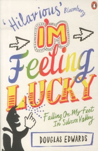 I'm Feeling Lucky: Falling on My Feet in Silicon Valley