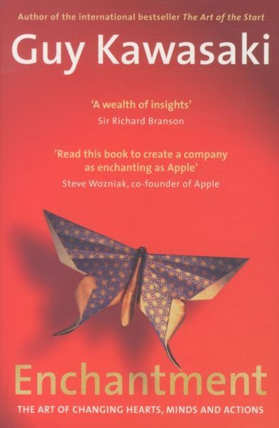 ENCHANTMENT: THE ART OF CHANGING HEARTS, MINDS AND ACTIONS